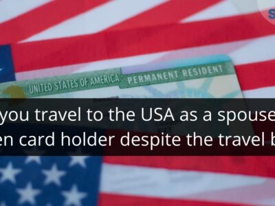 Can you travel to the USA as a spouse of a green card holder despite the travel ban